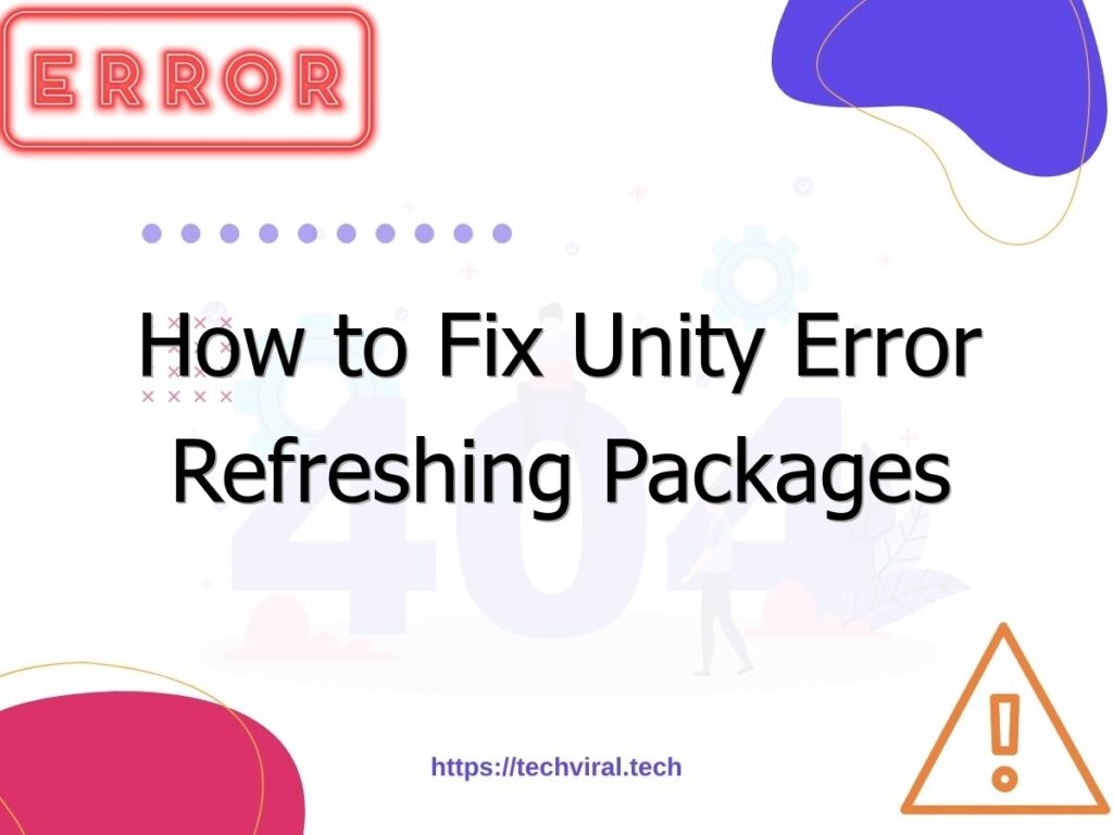 How To Fix Unity Error Refreshing Packages Techviral