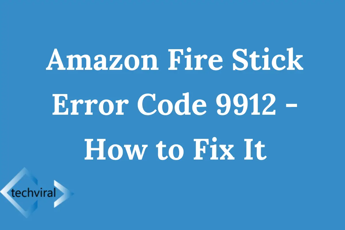 Amazon Fire Stick Error Code 9912