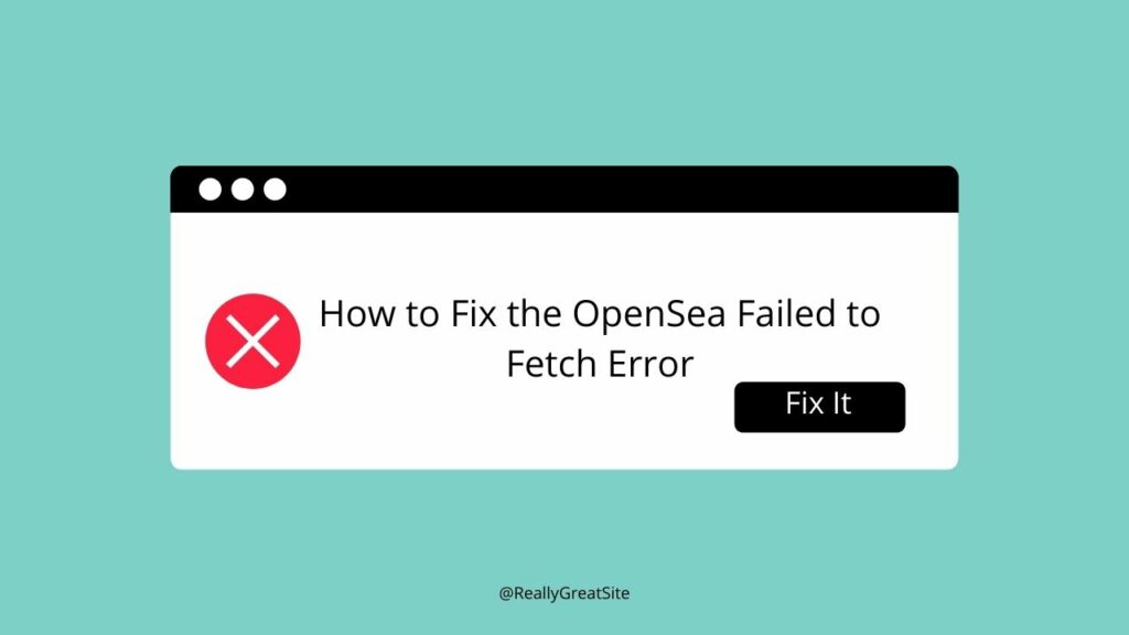 how-to-fix-the-opensea-failed-to-fetch-error-techviral