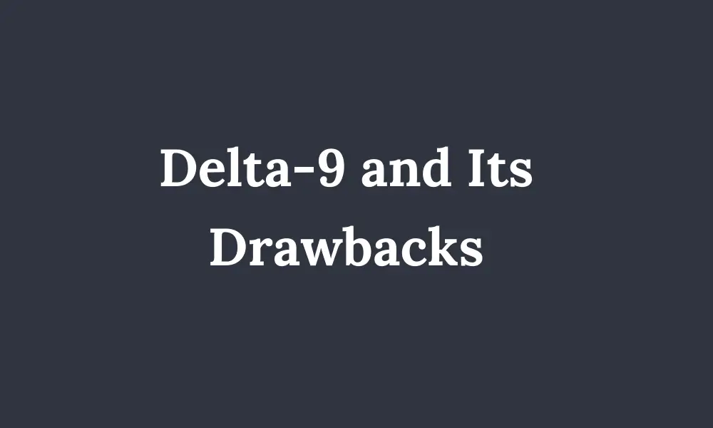 Delta-9 and Its Drawbacks