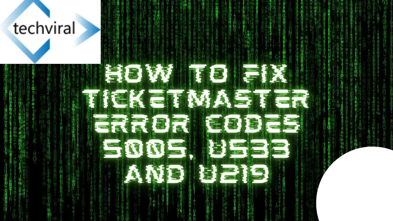 How To Fix Ticketmaster Error Codes 5005, U533 And U219 Techviral