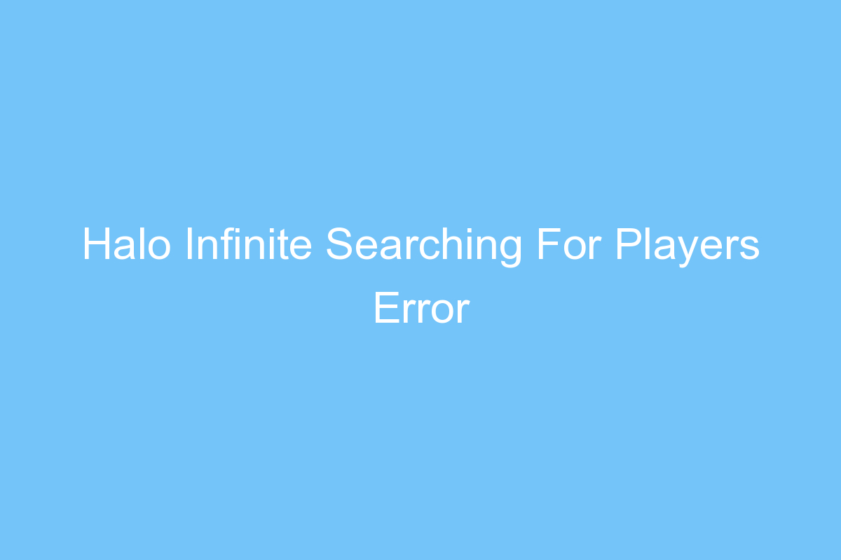 halo infinite searching for players error 4406
