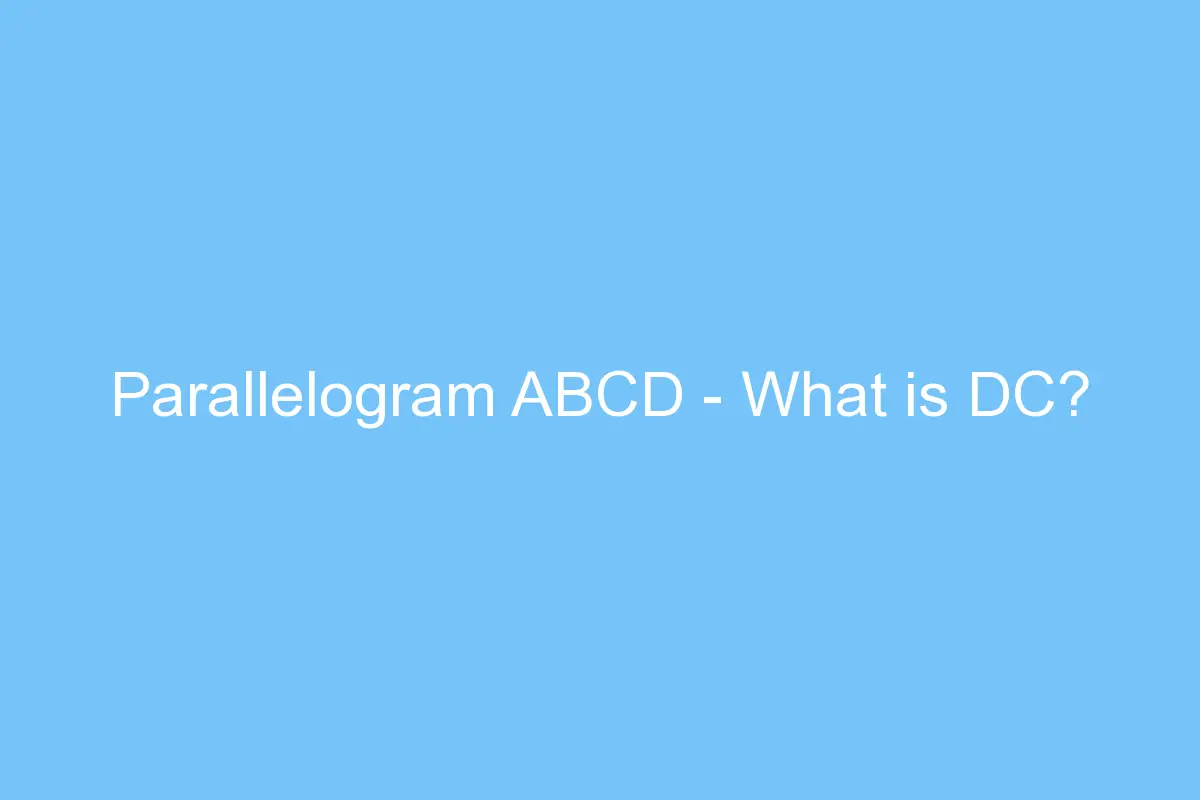 parallelogram abcd what is dc 4446