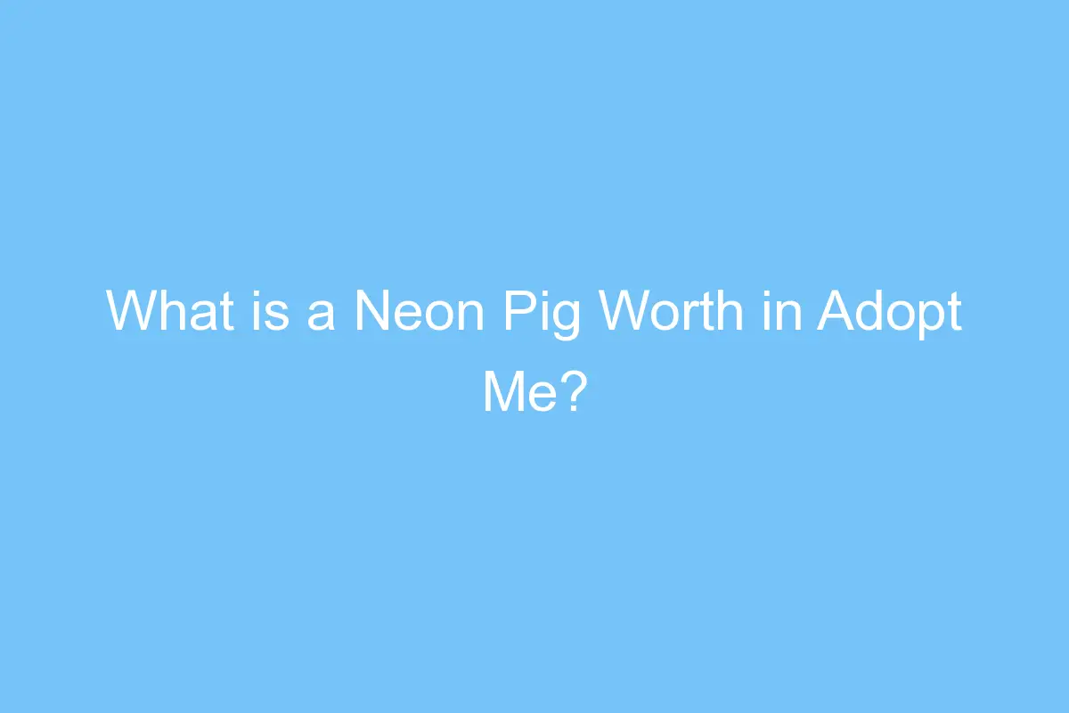 what is a neon pig worth in adopt me 4462