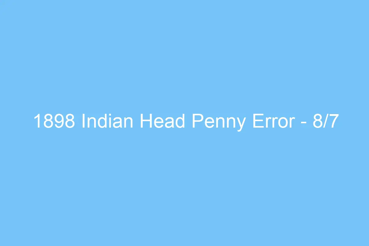 1898 indian head penny error 8 7 4741