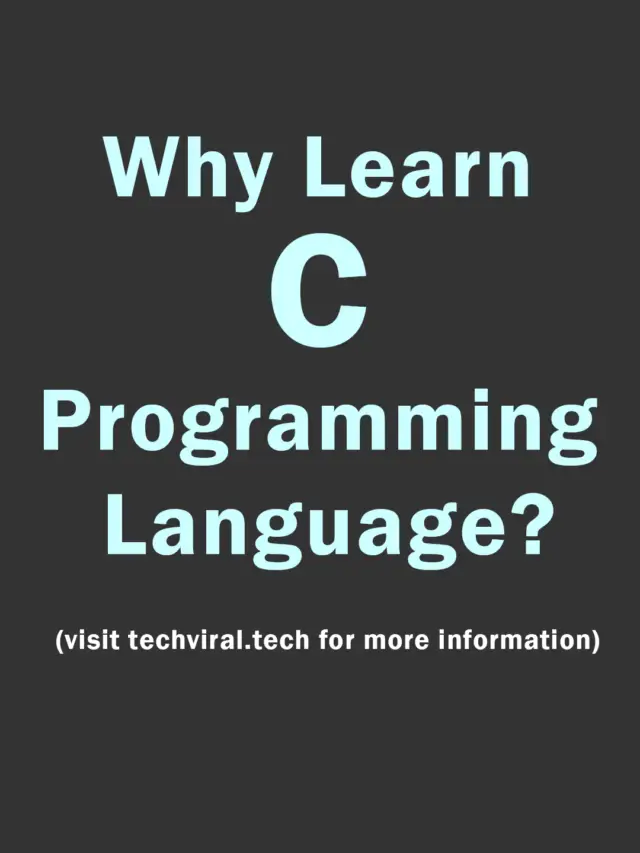 Why Learn C Programming Language?