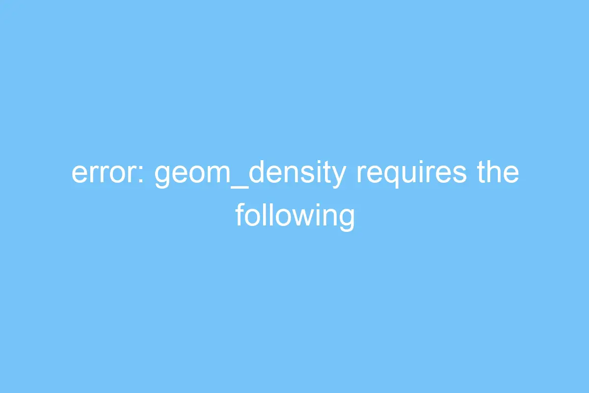 error: geom_density requires the following missing aesthetics: y