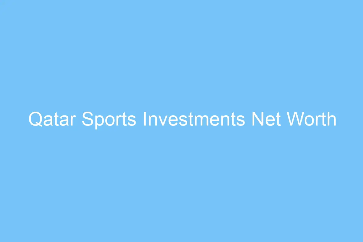 qatar sports investments net worth 4587