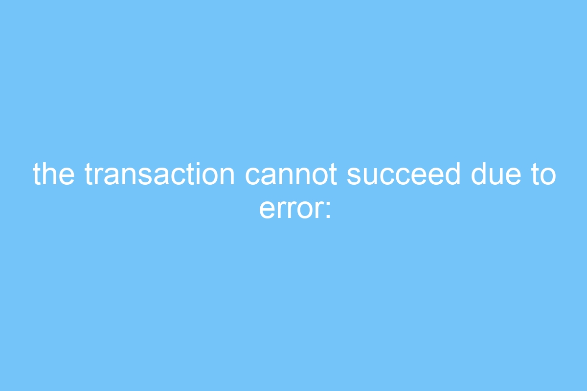 the transaction cannot succeed due to error header not found 2 4636