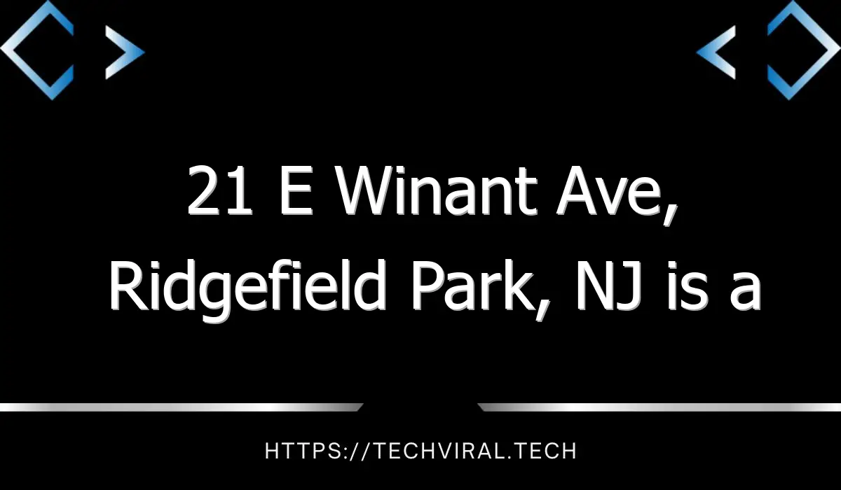 21 e winant ave ridgefield park nj is a residential 4 families or less property for sale for 281 sqft 7469