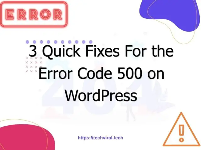 3 quick fixes for the error code 500 on wordpress 6934