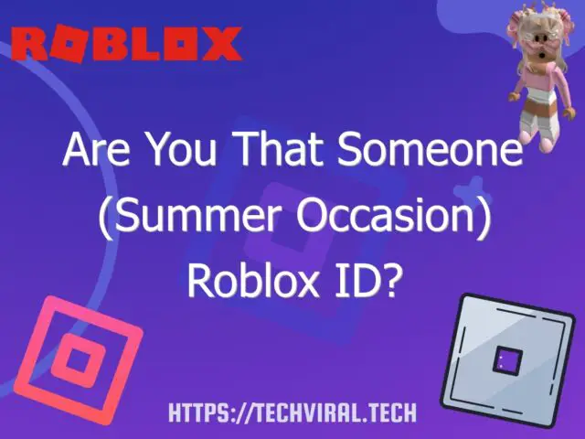are you that someone summer occasion roblox id 6836