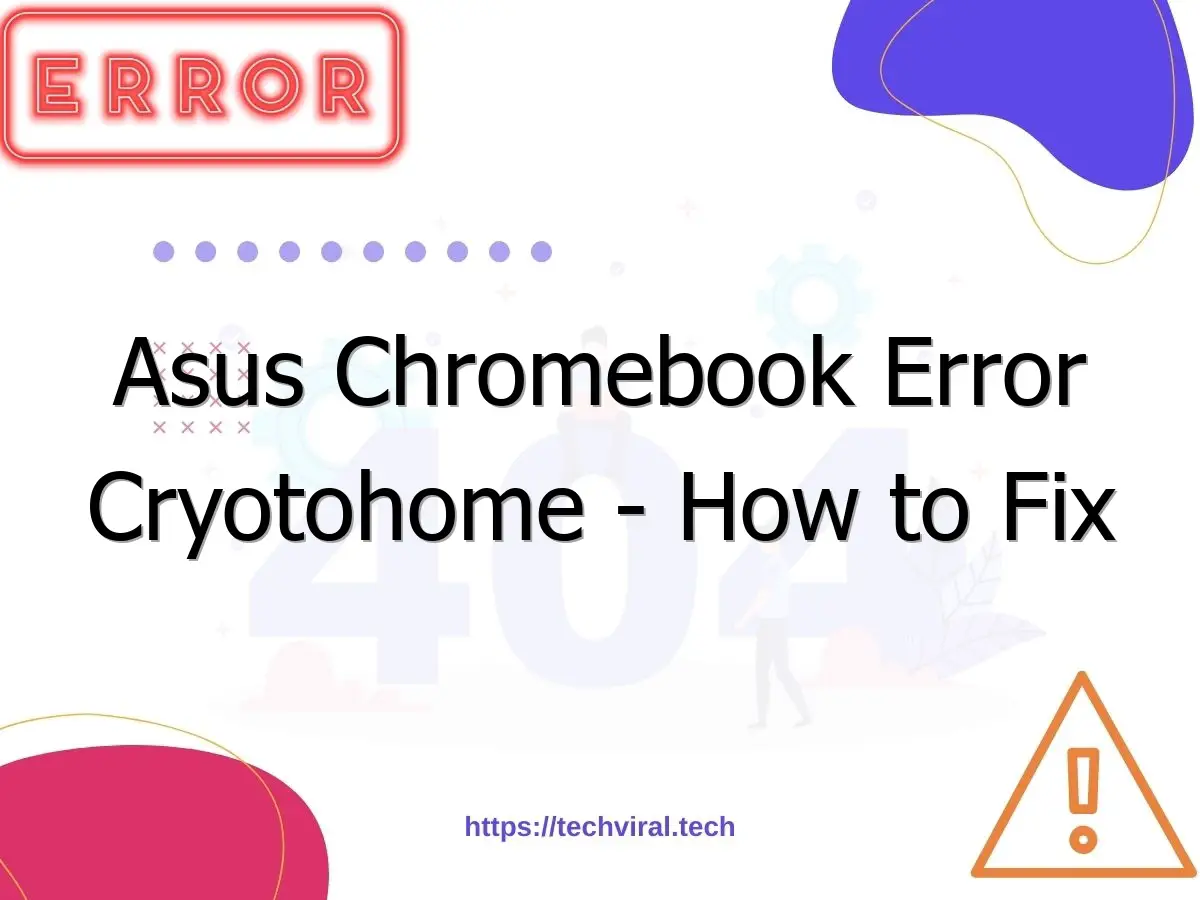 asus chromebook error cryotohome how to fix 7002