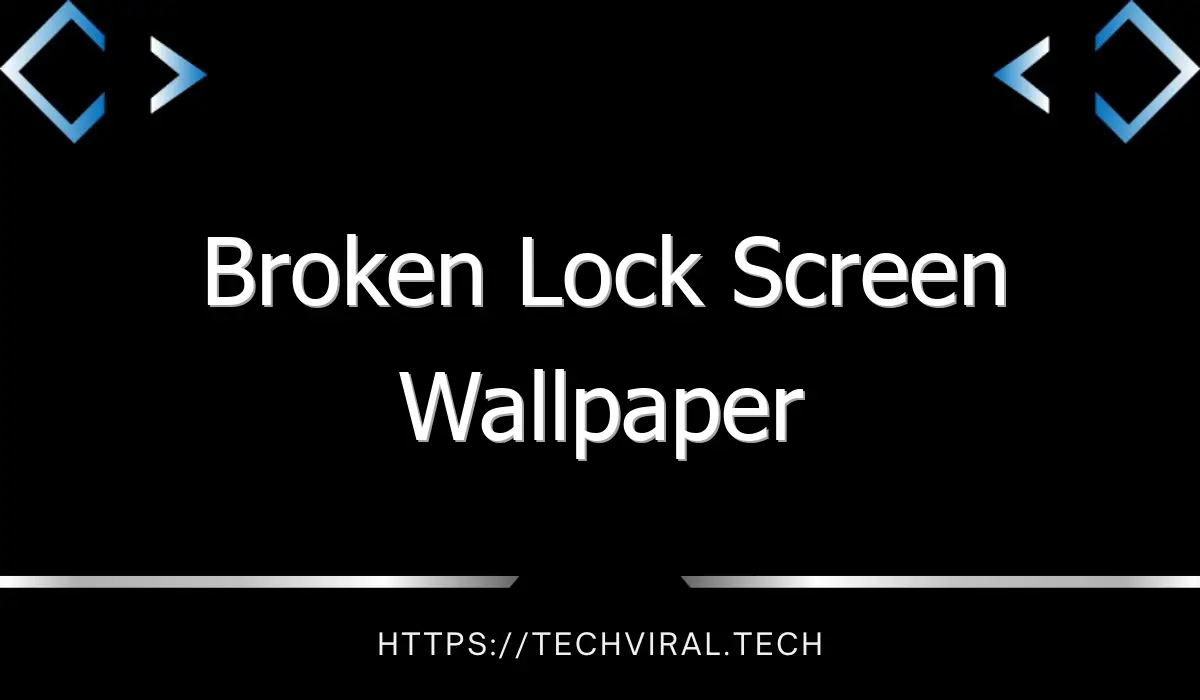 broken lock screen wallpaper 7903