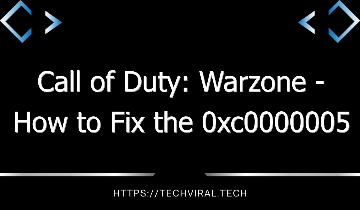 call of duty warzone how to fix the 0xc0000005 access violation error 7603