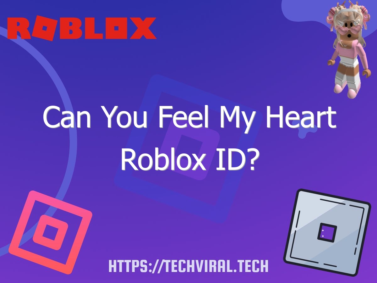 can you feel my heart roblox id 6840