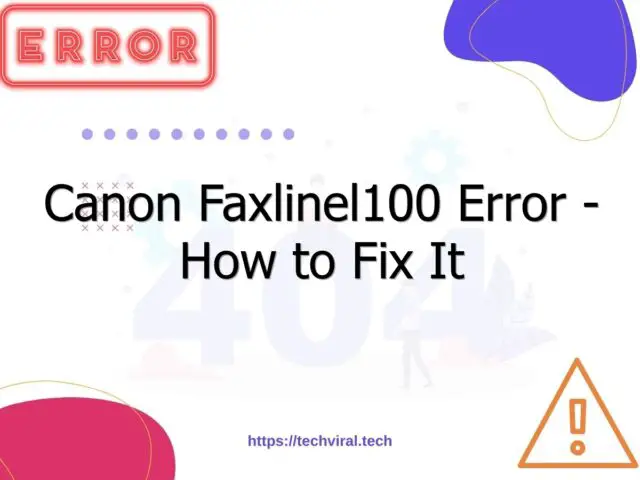 canon faxlinel100 error how to fix it 6994