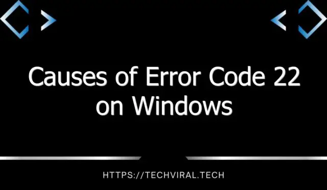 causes of error code 22 on windows 8407