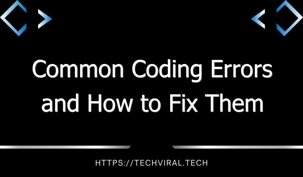 Common Coding Errors And How To Fix Them TechViral