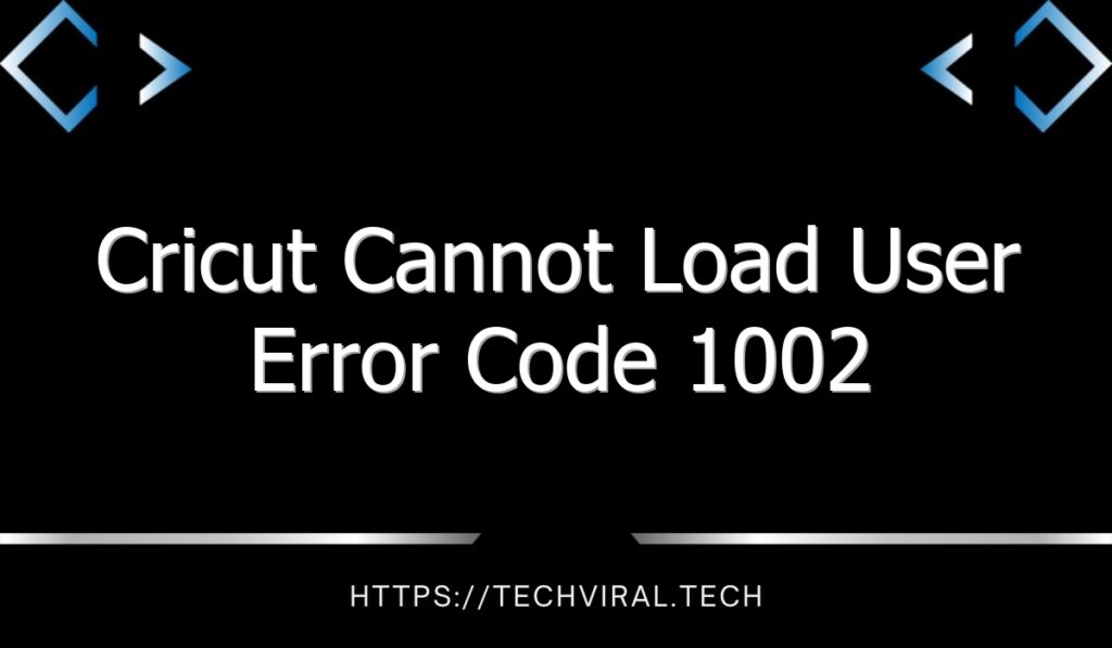 cricut-cannot-load-user-error-code-1002-techviral