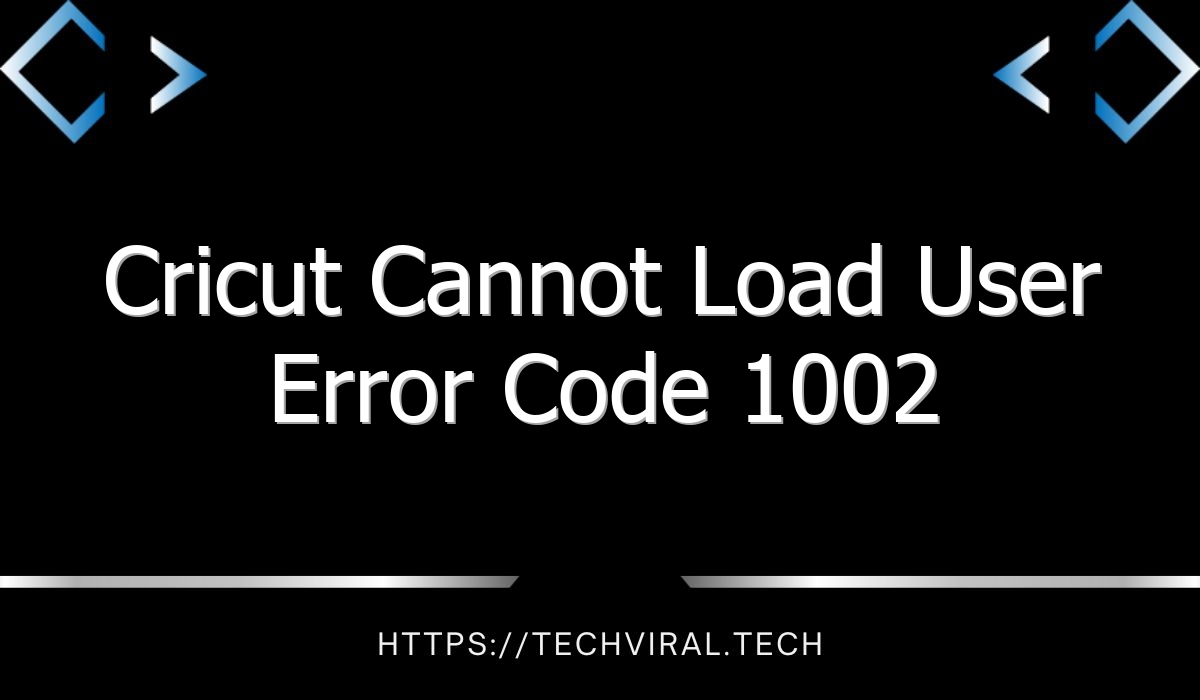 cricut cannot load user error code 1002 8187