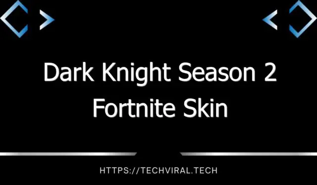 dark knight season 2 fortnite skin 7801