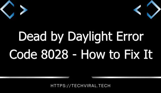 dead by daylight error code 8028 how to fix it 8223