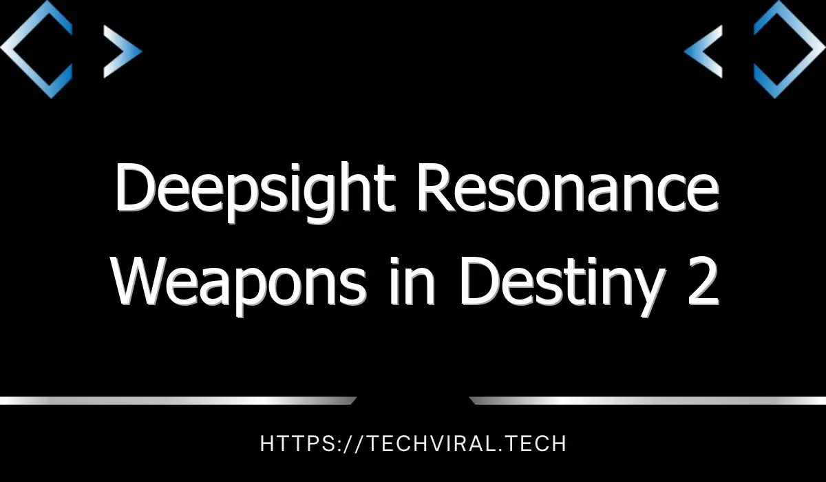 deepsight resonance weapons in destiny 2 7617