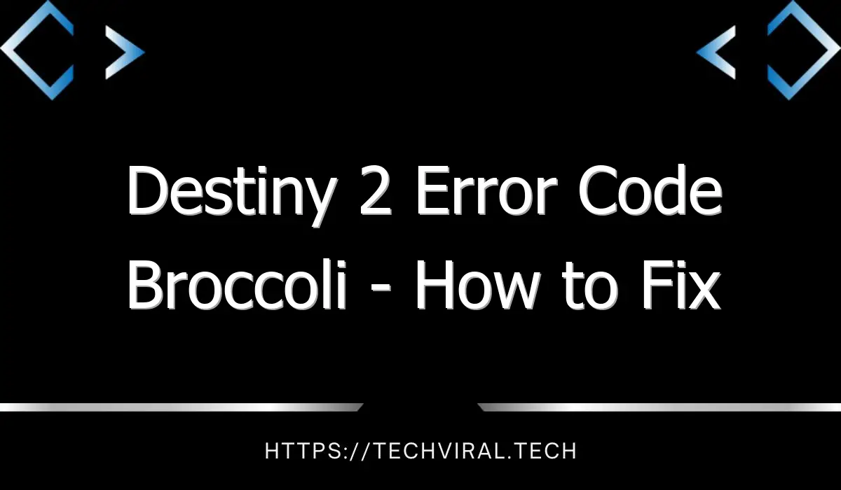 destiny 2 error code broccoli how to fix broccoli error code in destiny 2 8397