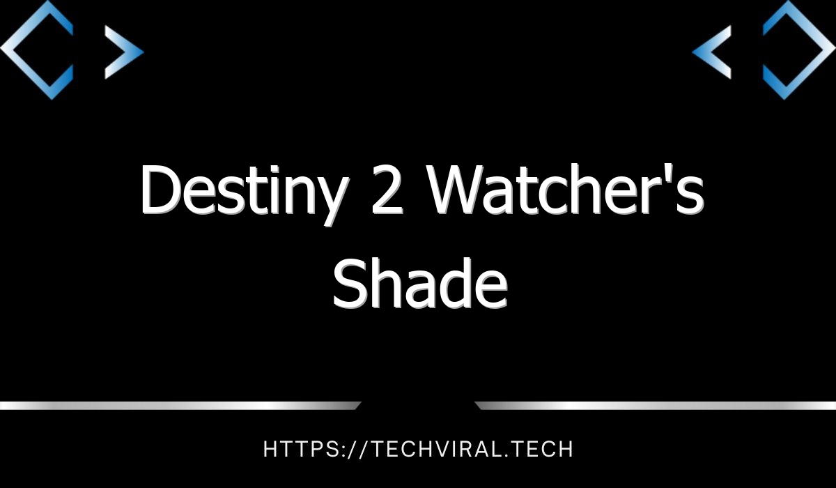 destiny 2 watchers shade 7619