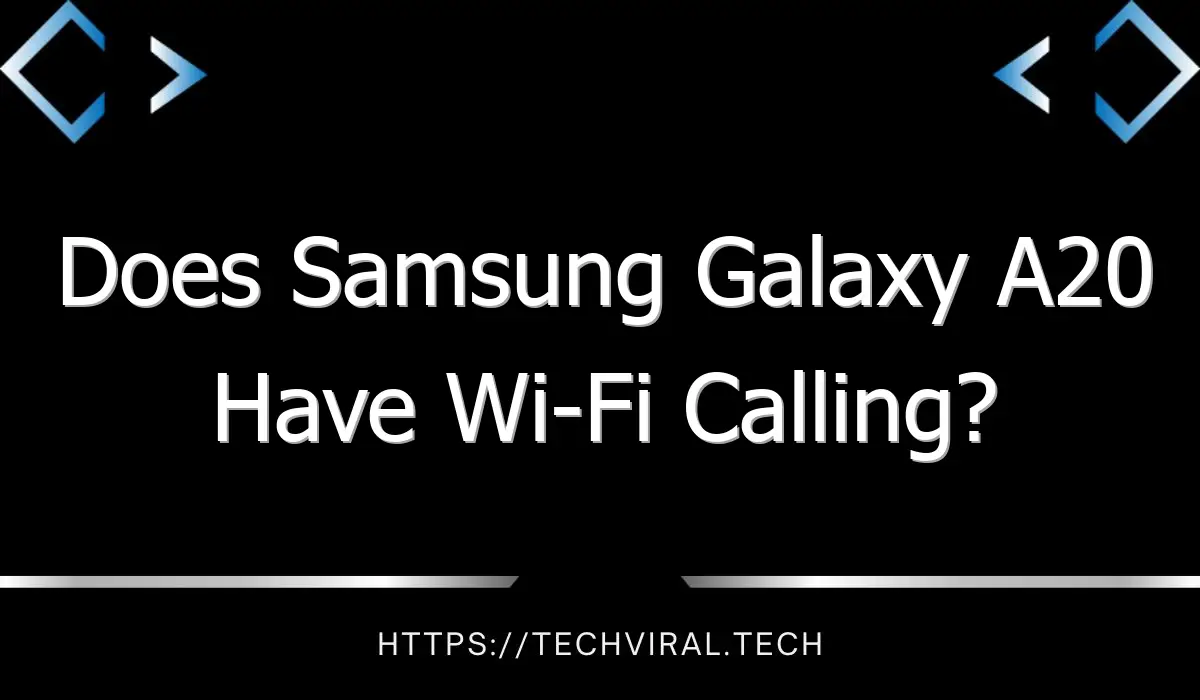 does samsung galaxy a20 have wi fi calling 7558