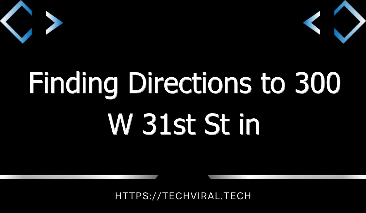 finding directions to 300 w 31st st in wilmington de 7393