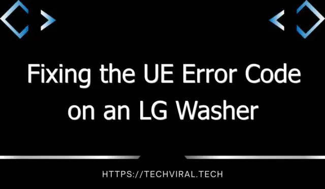 fixing the ue error code on an lg washer 8351