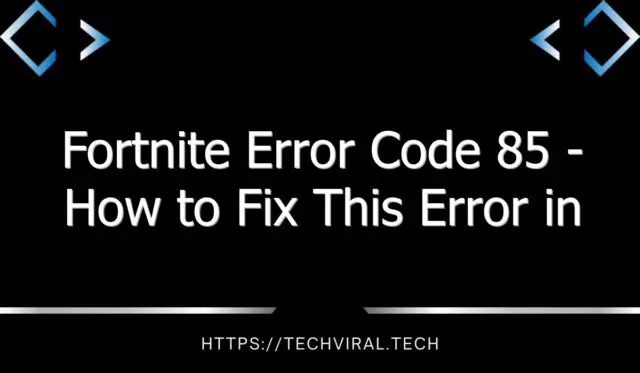 fortnite error code 85 how to fix this error in fortnite 8540