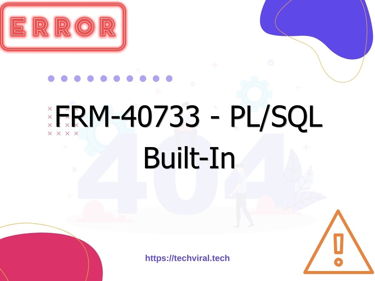 frm 40733 pl sql built in databaseerrorcodefailed 7177