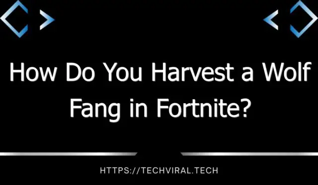 how do you harvest a wolf fang in fortnite 7532