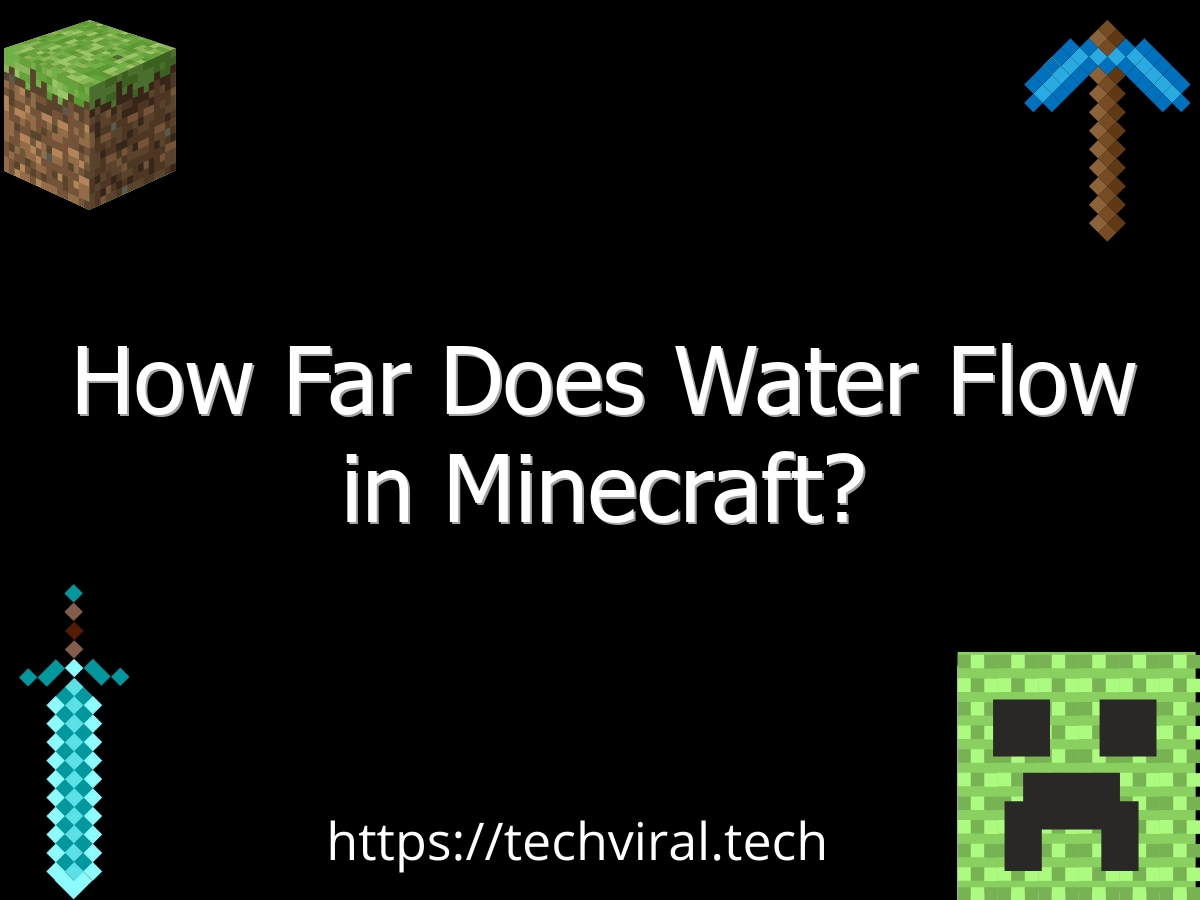 how far does water flow in minecraft 6599