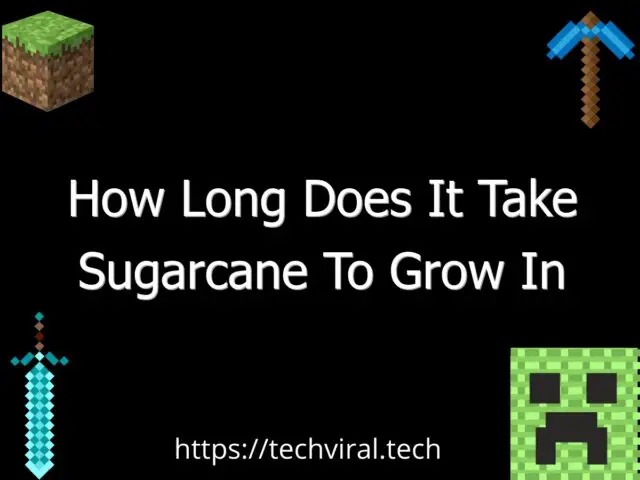 how long does it take sugarcane to grow in minecraft 6658