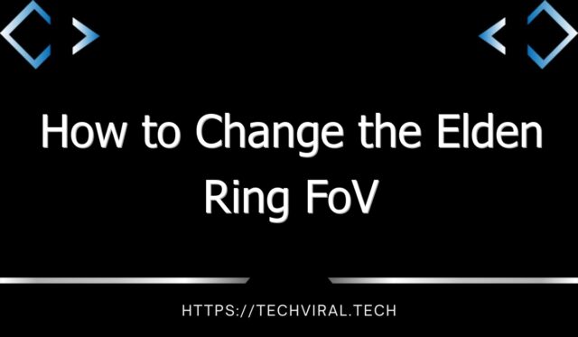 how to change the elden ring fov 7607