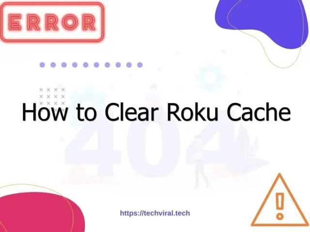how to clear roku cache 7222