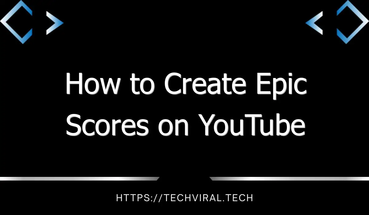 how to create epic scores on youtube 7805