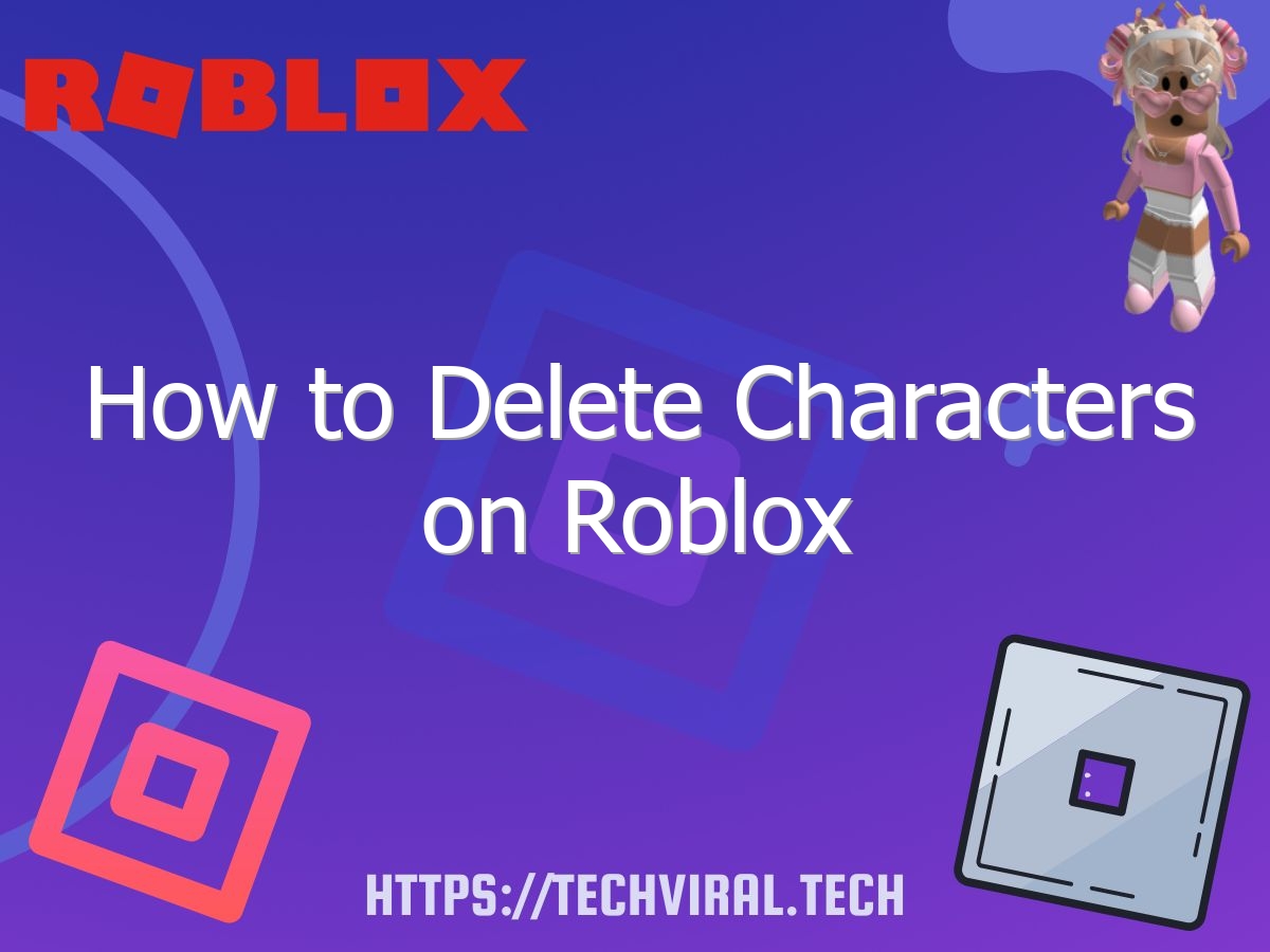 how to delete characters on roblox 6845
