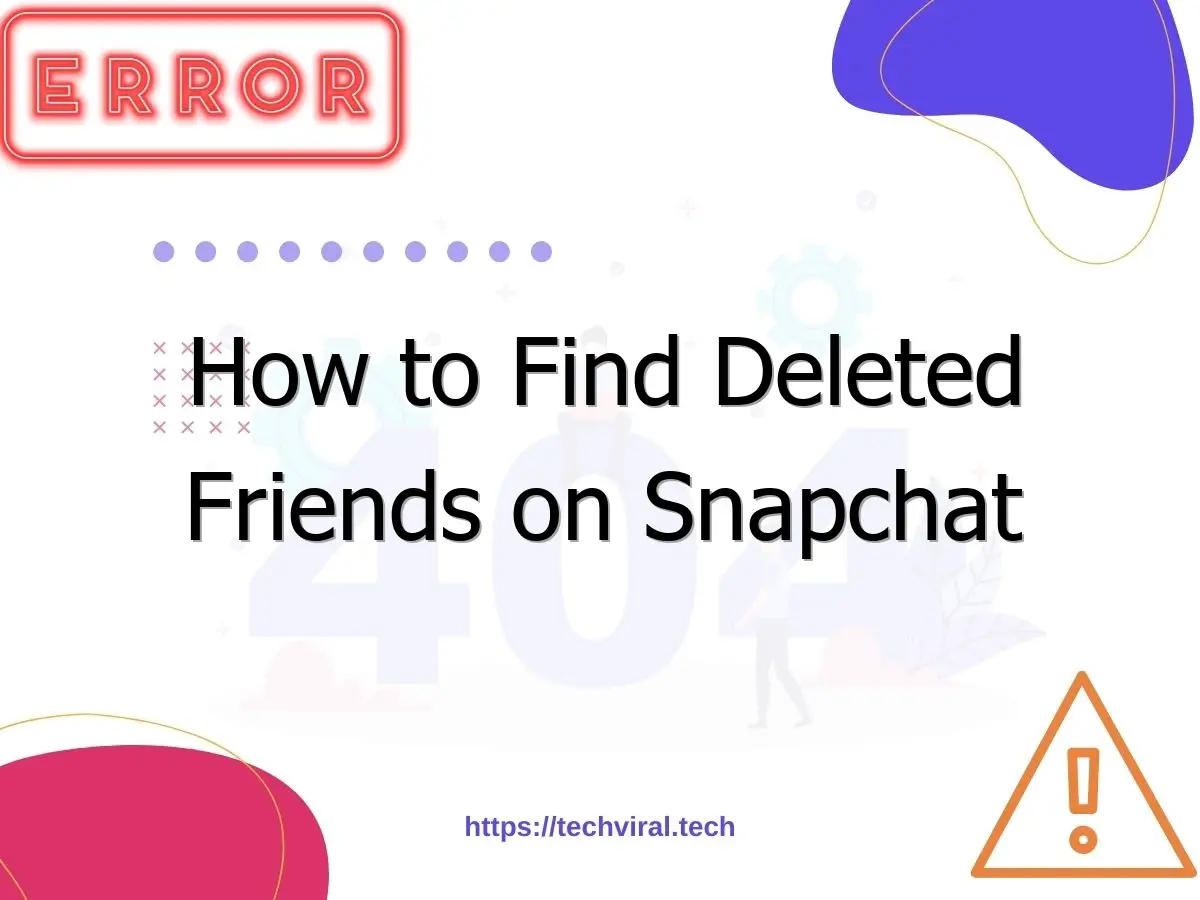 how to find deleted friends on snapchat 7196