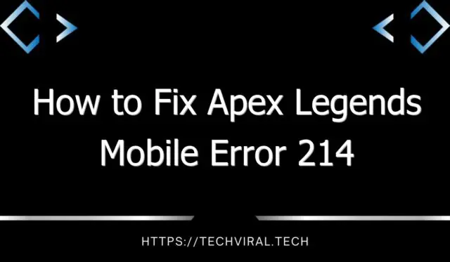how to fix apex legends mobile error 214 7699