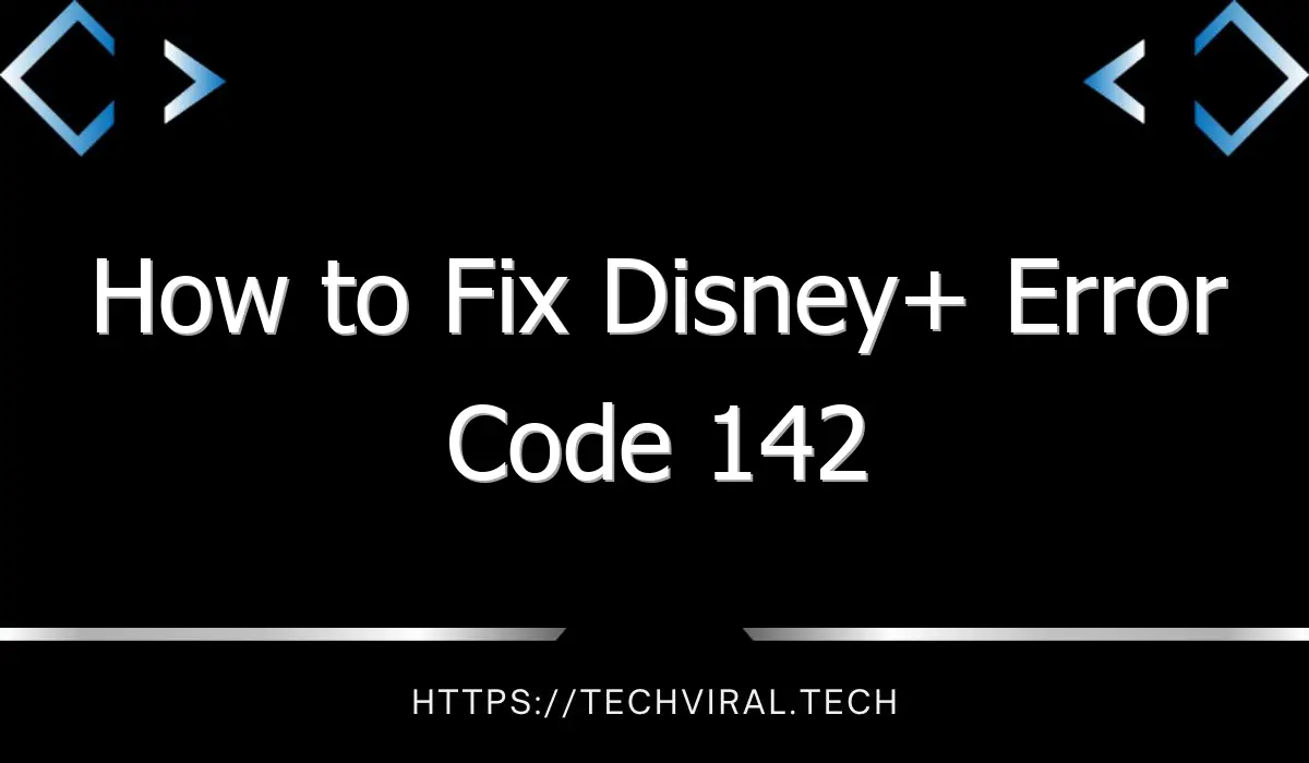 how to fix disney error code 142 2 8191