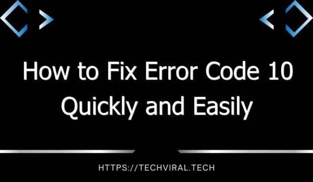how to fix error code 10 quickly and easily 8285
