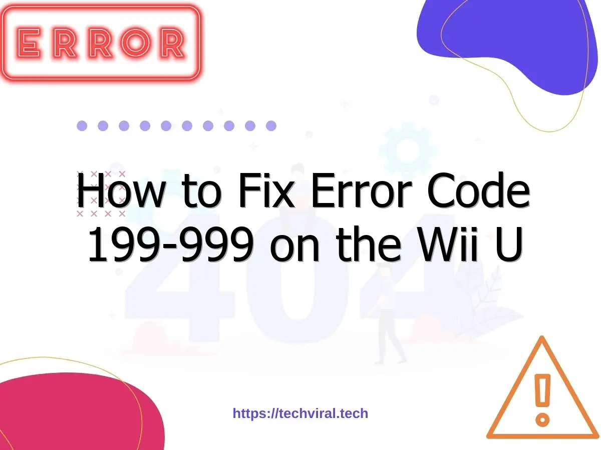 how to fix error code 199 999 on the wii u 7171