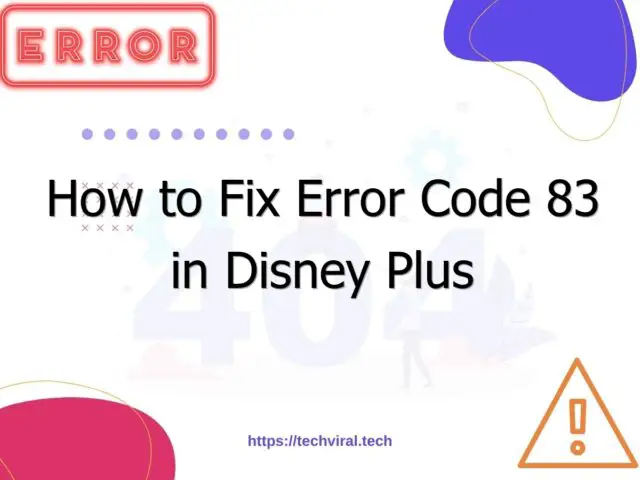 how to fix error code 83 in disney plus 6968
