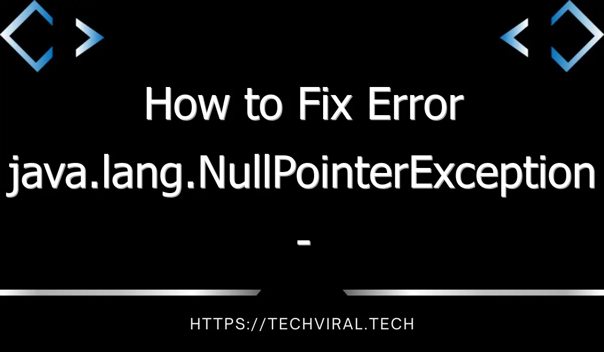 how to fix error java lang nullpointerexception unexpected error exit code 1 8536