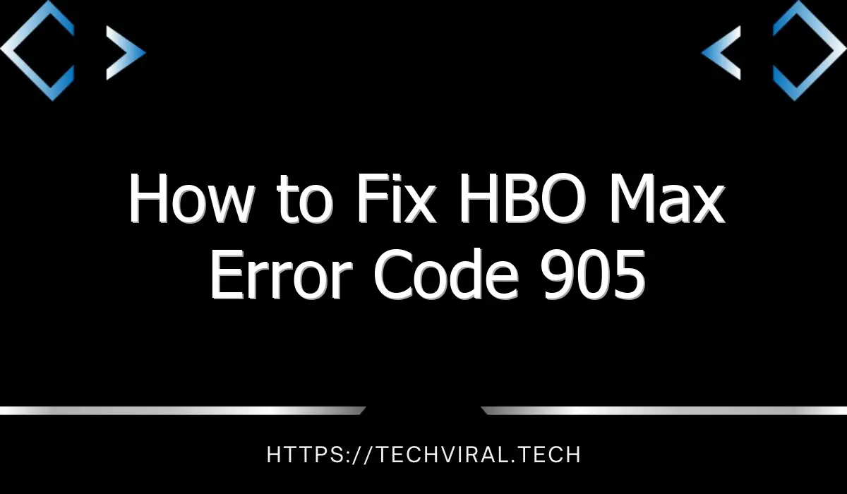 how to fix hbo max error code 905 2 8417